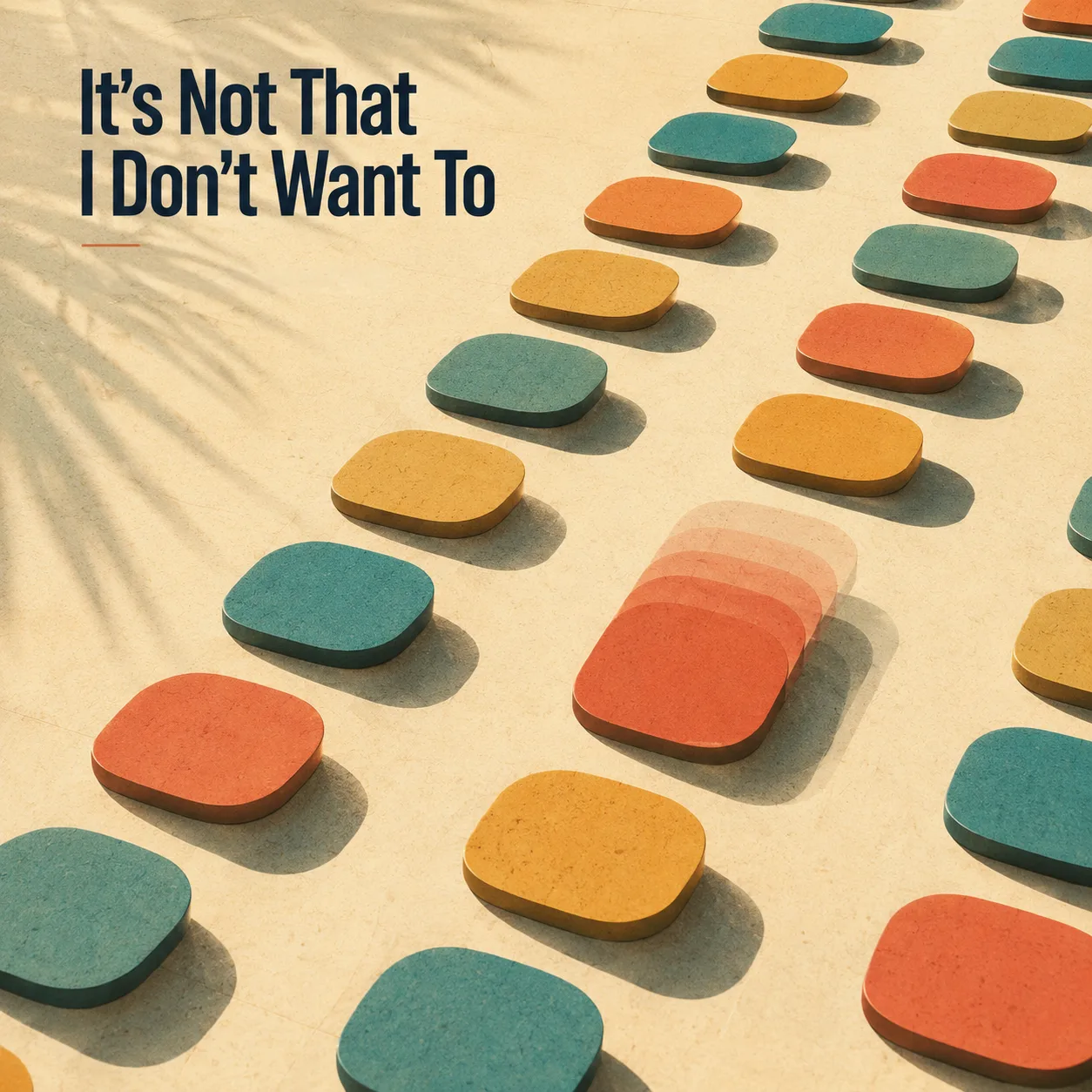 It’s Not That I Don’t Want To