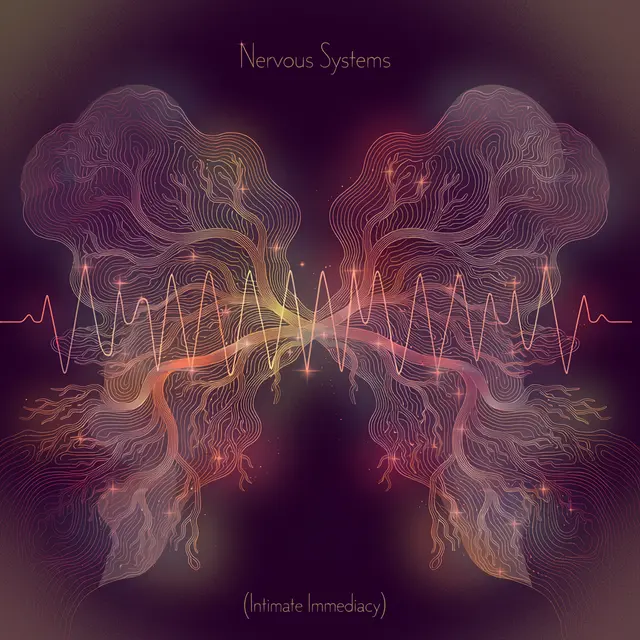 Nervous Systems (Intimate Immediacy)